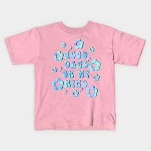 Good daze on my mind Kids T-Shirt